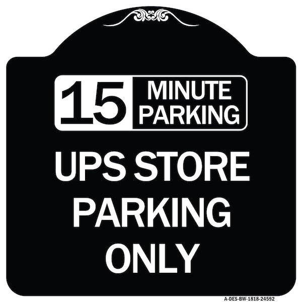 Signmission 15 Minutes Parking Ups Store Parking Heavy-Gauge Aluminum Sign, 18" x 18", BW-1818-24592 A-DES-BW-1818-24592 - main